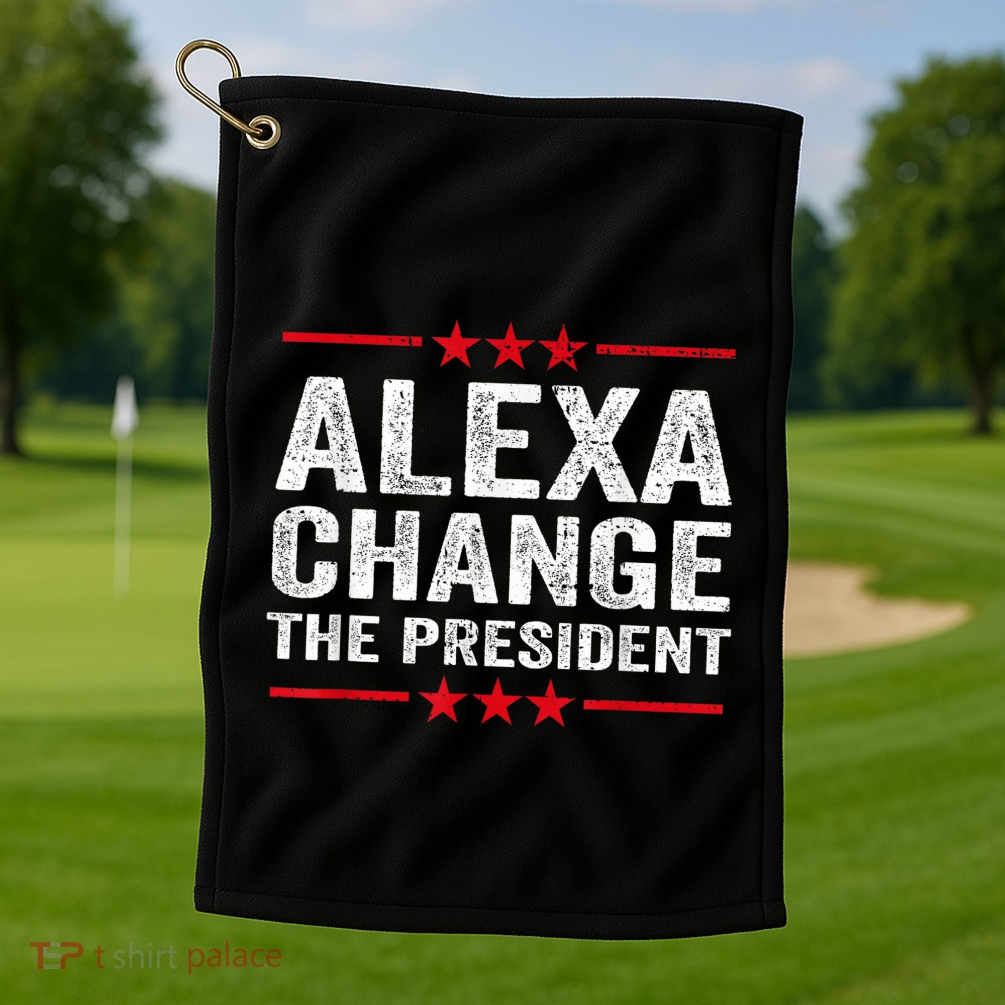 Alexa Change The President Funny Quote Humor Golf Towel