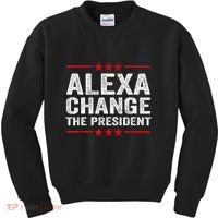 Alexa Change The President Funny Quote Humor Kids Sweatshirt thumb 0