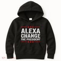Alexa Change The President Funny Quote Humor Kids Hoodie thumb 0