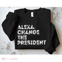 Alexa Change The President Sweatshirt thumb 2