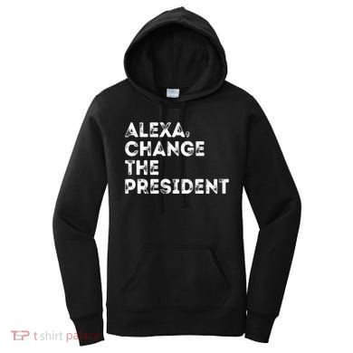 Alexa Change The President Women's Hoodie