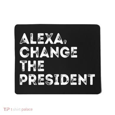 Alexa Change The President Mousepad