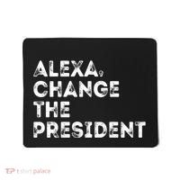 Alexa Change The President Mousepad thumb 0
