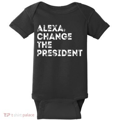 Alexa Change The President Baby Bodysuit