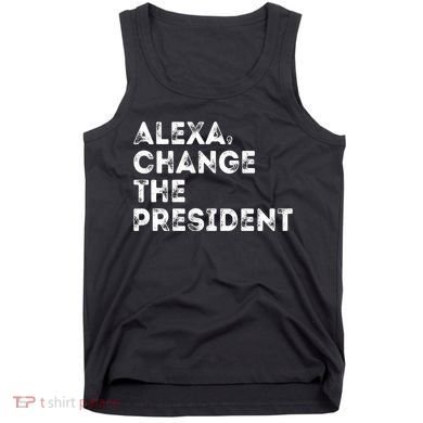 Alexa Change The President Tank Top