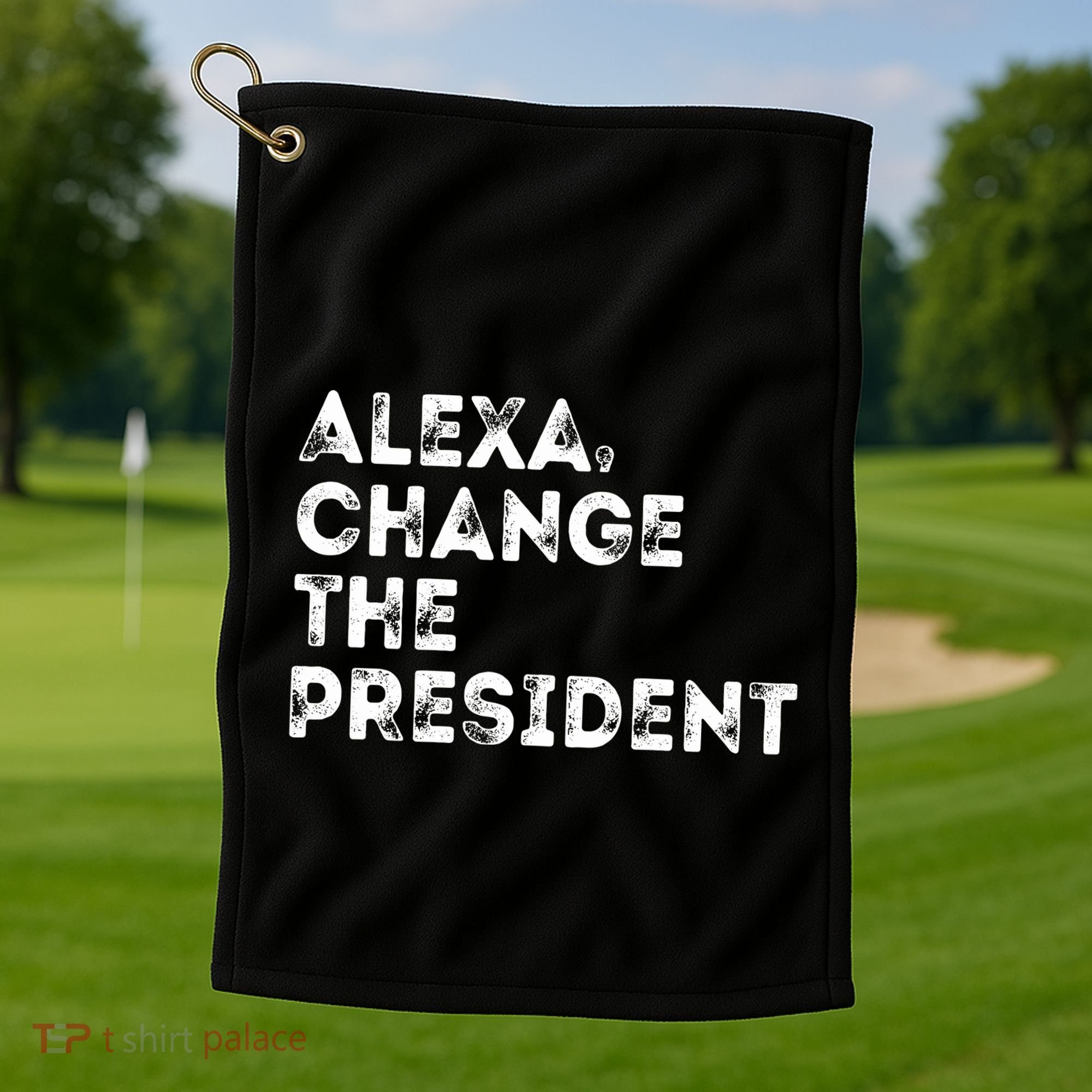 Alexa Change The President Golf Towel