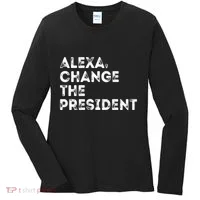 Alexa Change The President Women's Long Sleeve Shirt thumb 0