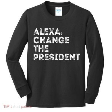 Alexa Change The President Kids Long Sleeve Shirt