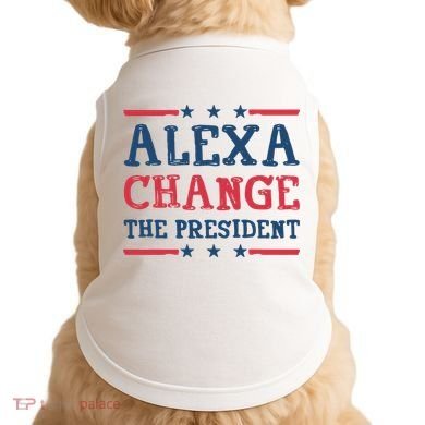 Alexa Change The President Funny Doggie Tank