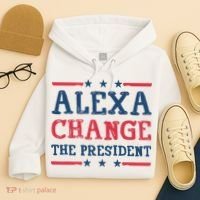 Alexa Change The President Funny Hoodie thumb 4
