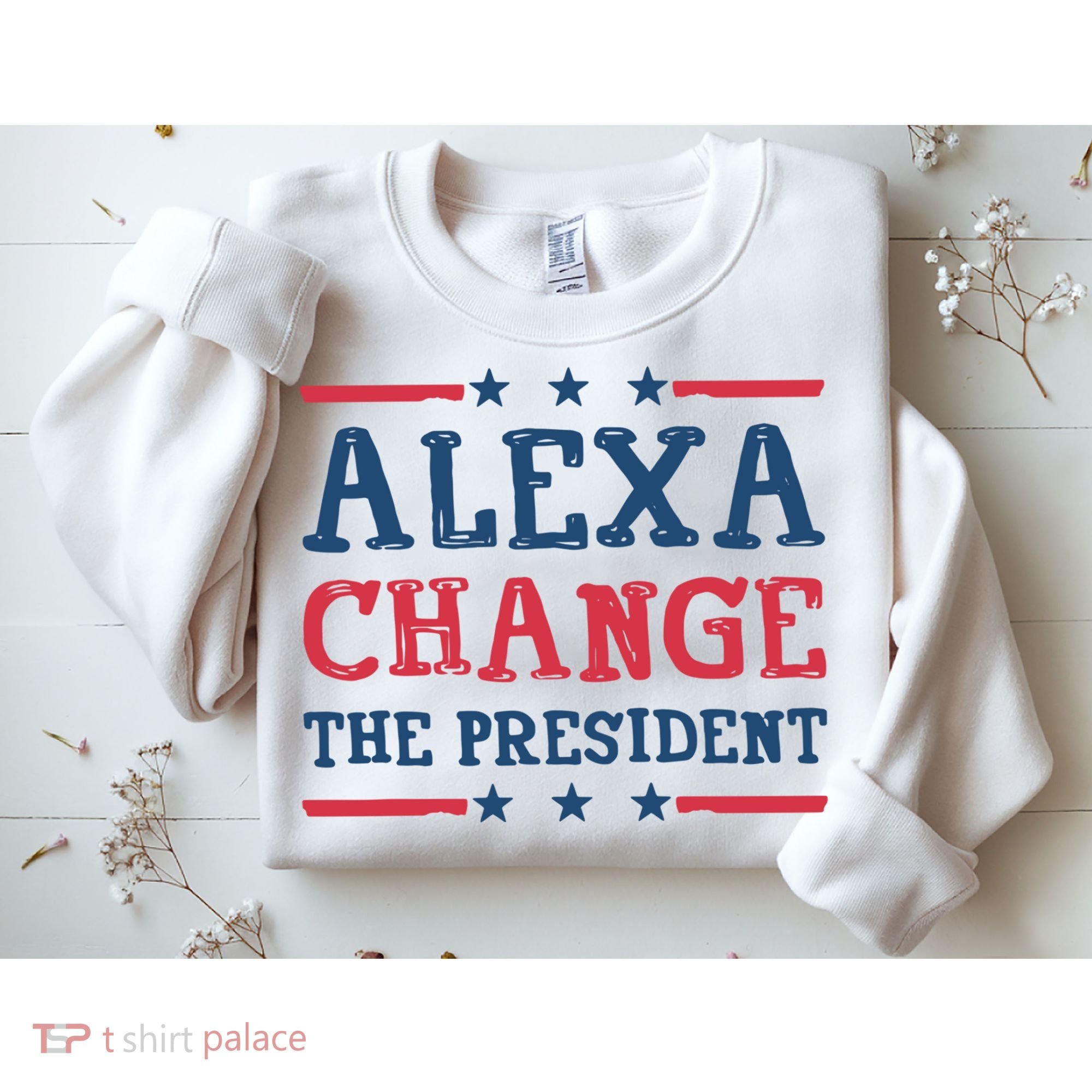 Alexa Change The President Funny Sweatshirt
