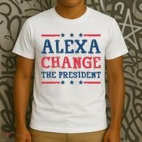 Alexa Change The President Funny T-Shirt thumb 3