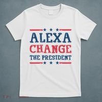 Alexa Change The President Funny T-Shirt thumb 5