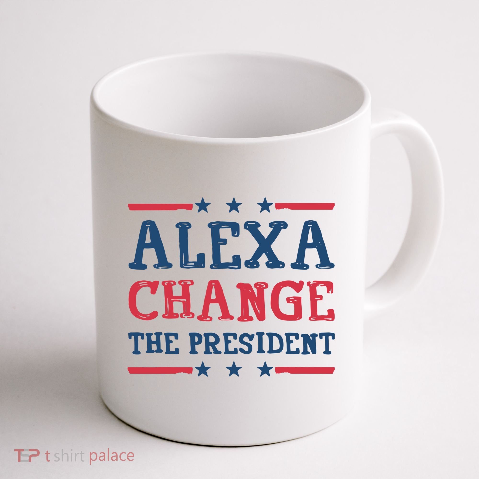 Alexa Change The President Funny Coffee Mug