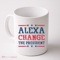 Alexa Change The President Funny Coffee Mug thumb 0