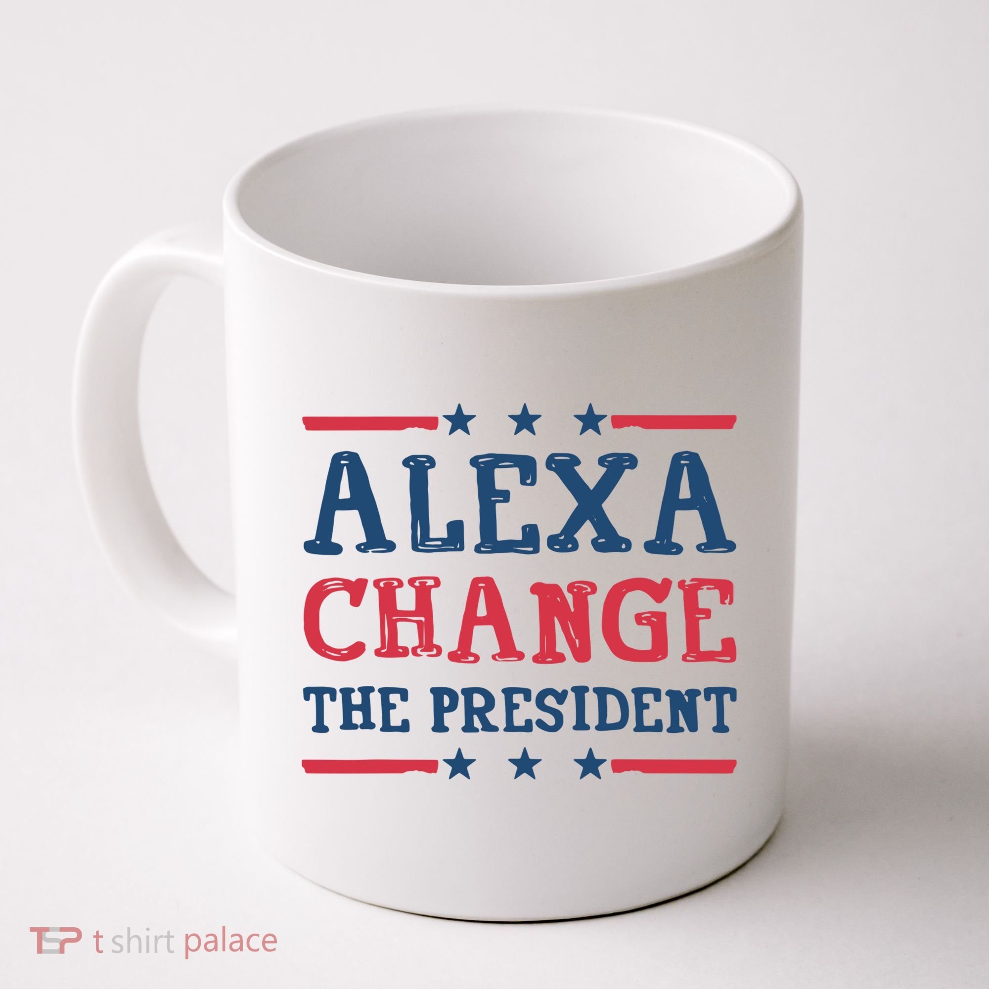 Alexa Change The President Funny Coffee Mug