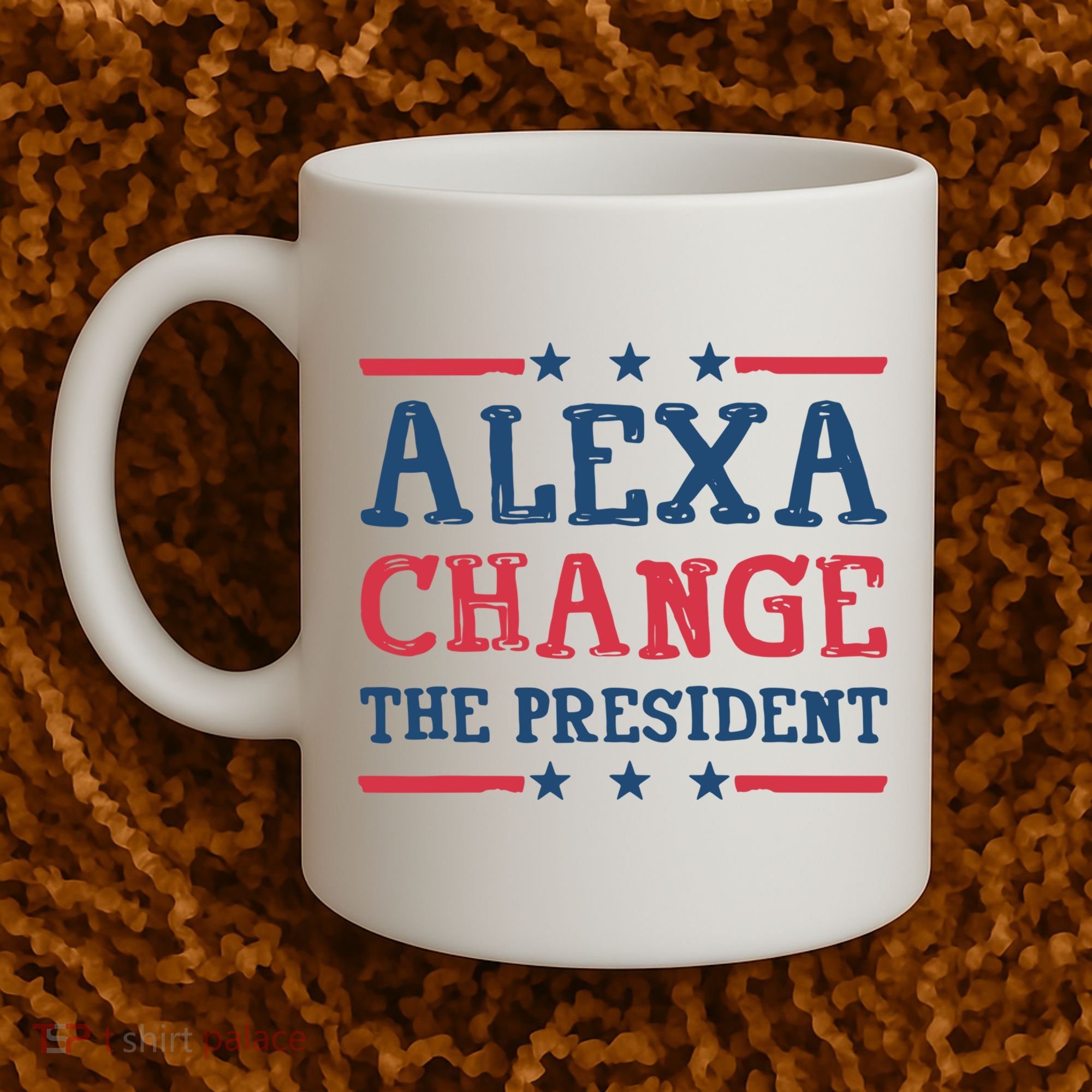 Alexa Change The President Funny Coffee Mug