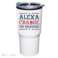 Alexa Change The President Funny Tumbler thumb 0