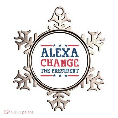 Alexa Change The President Funny Ornament