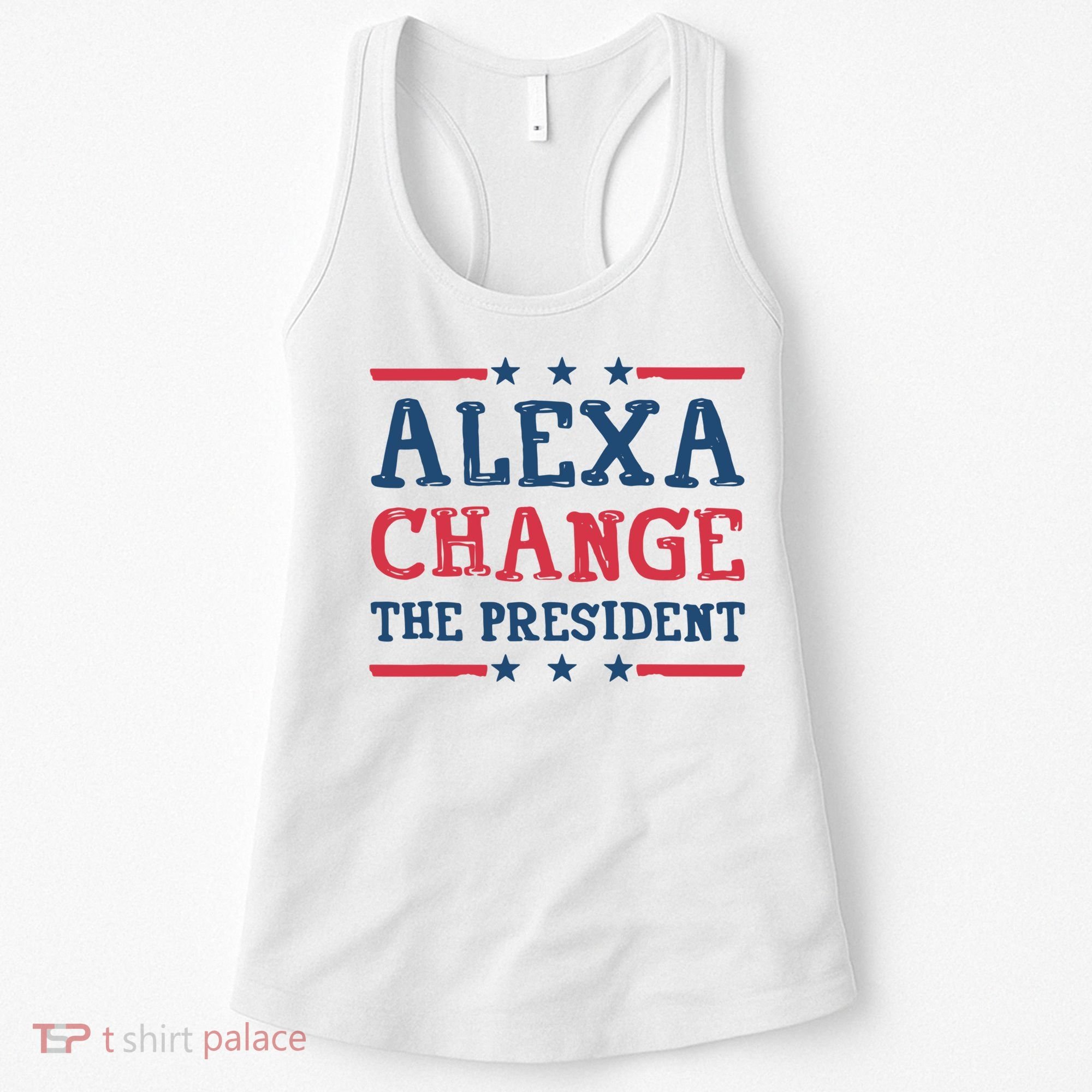 Alexa Change The President Funny Women's Tank Top