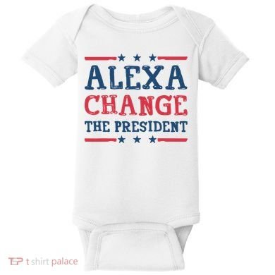 Alexa Change The President Funny Baby Bodysuit