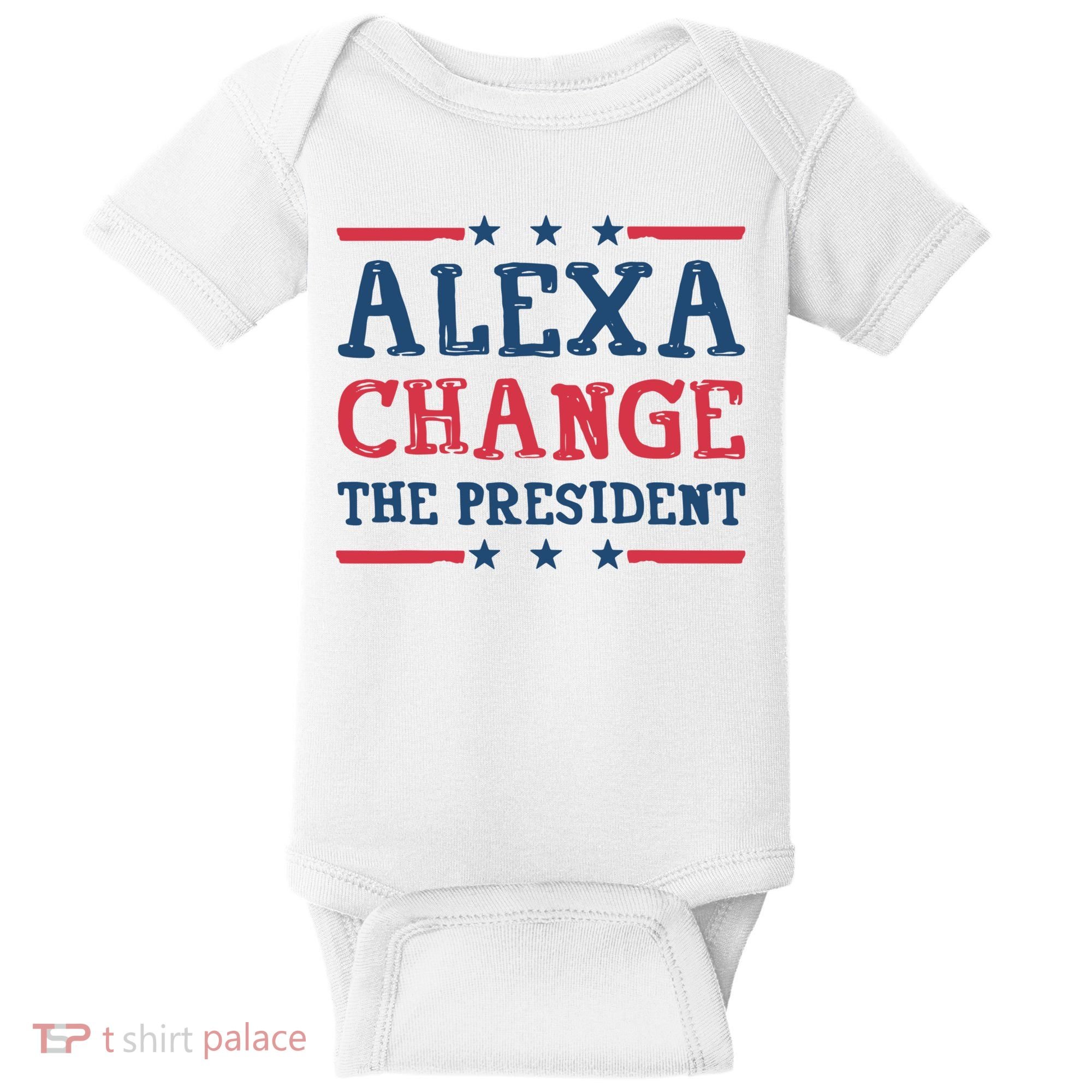 Alexa Change The President Funny Baby Bodysuit
