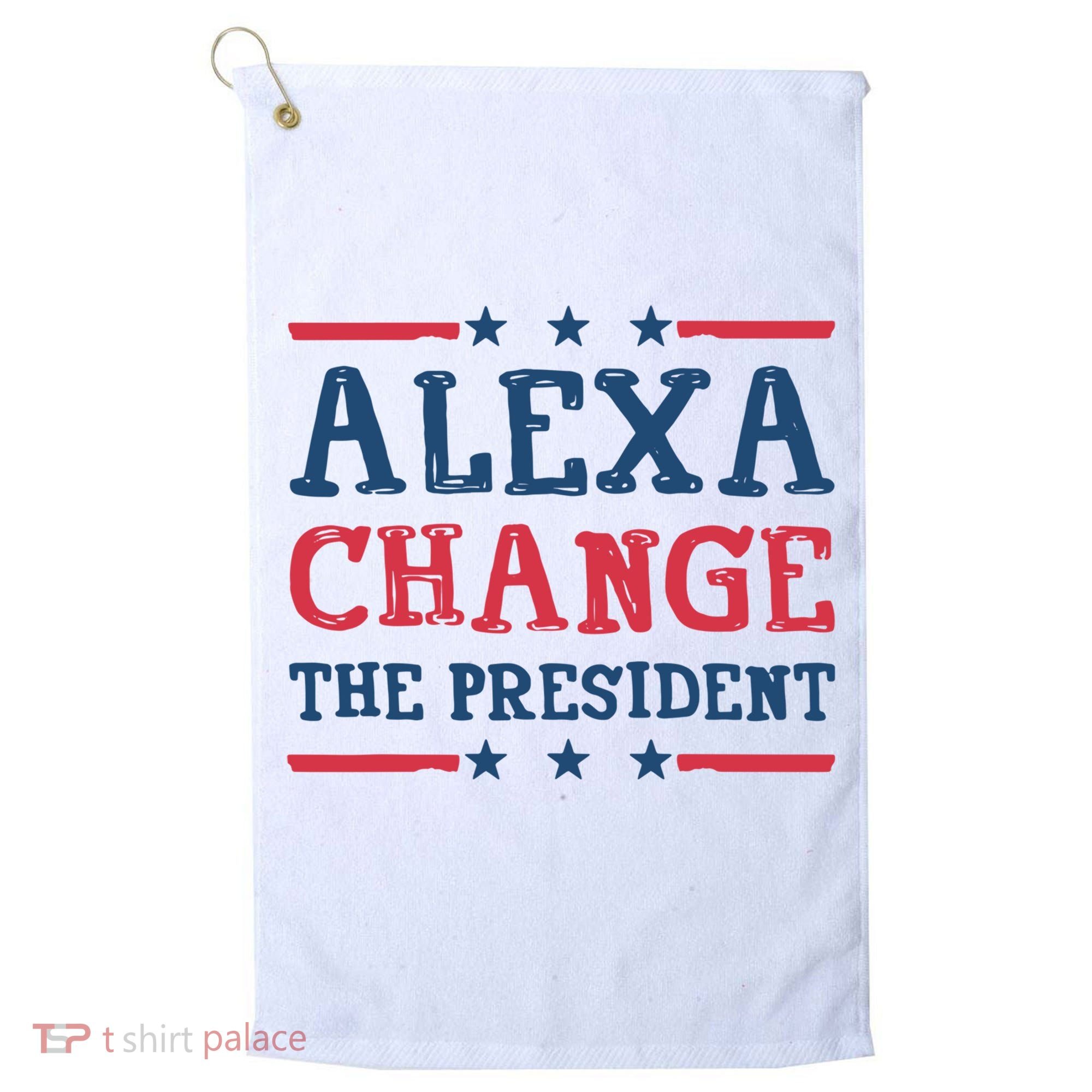 Alexa Change The President Funny Golf Towel
