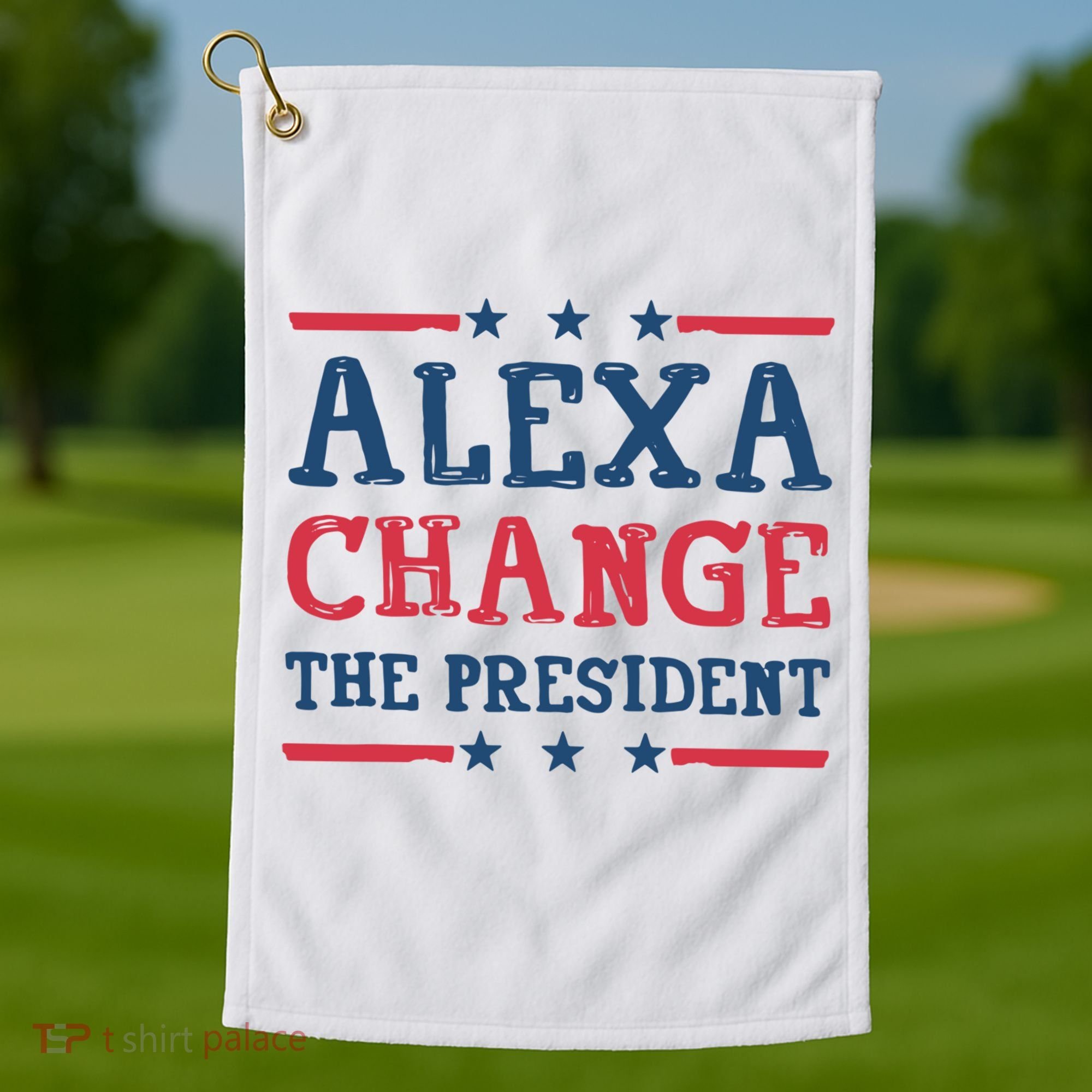 Alexa Change The President Funny Golf Towel