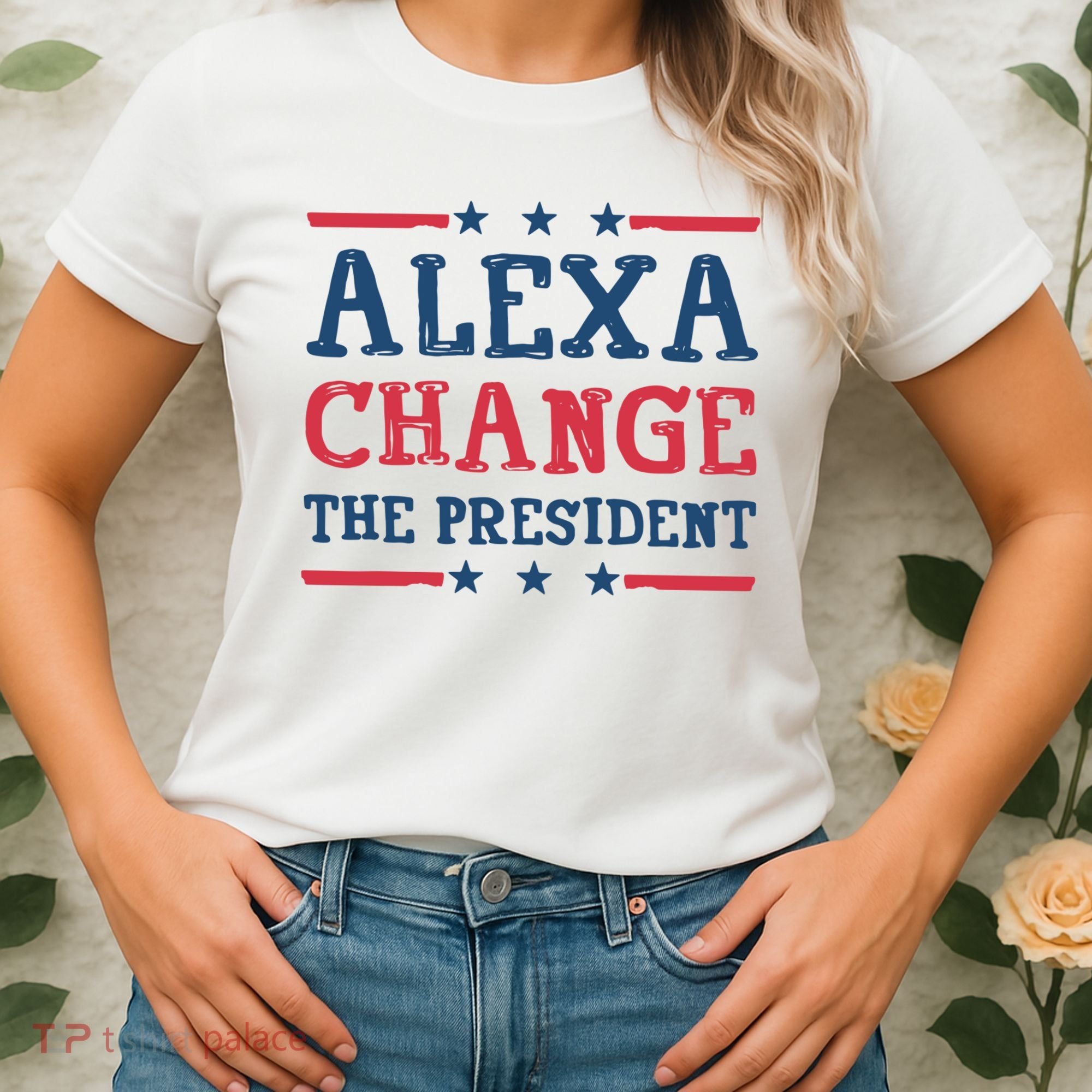 Alexa Change The President Funny Women's T-Shirt