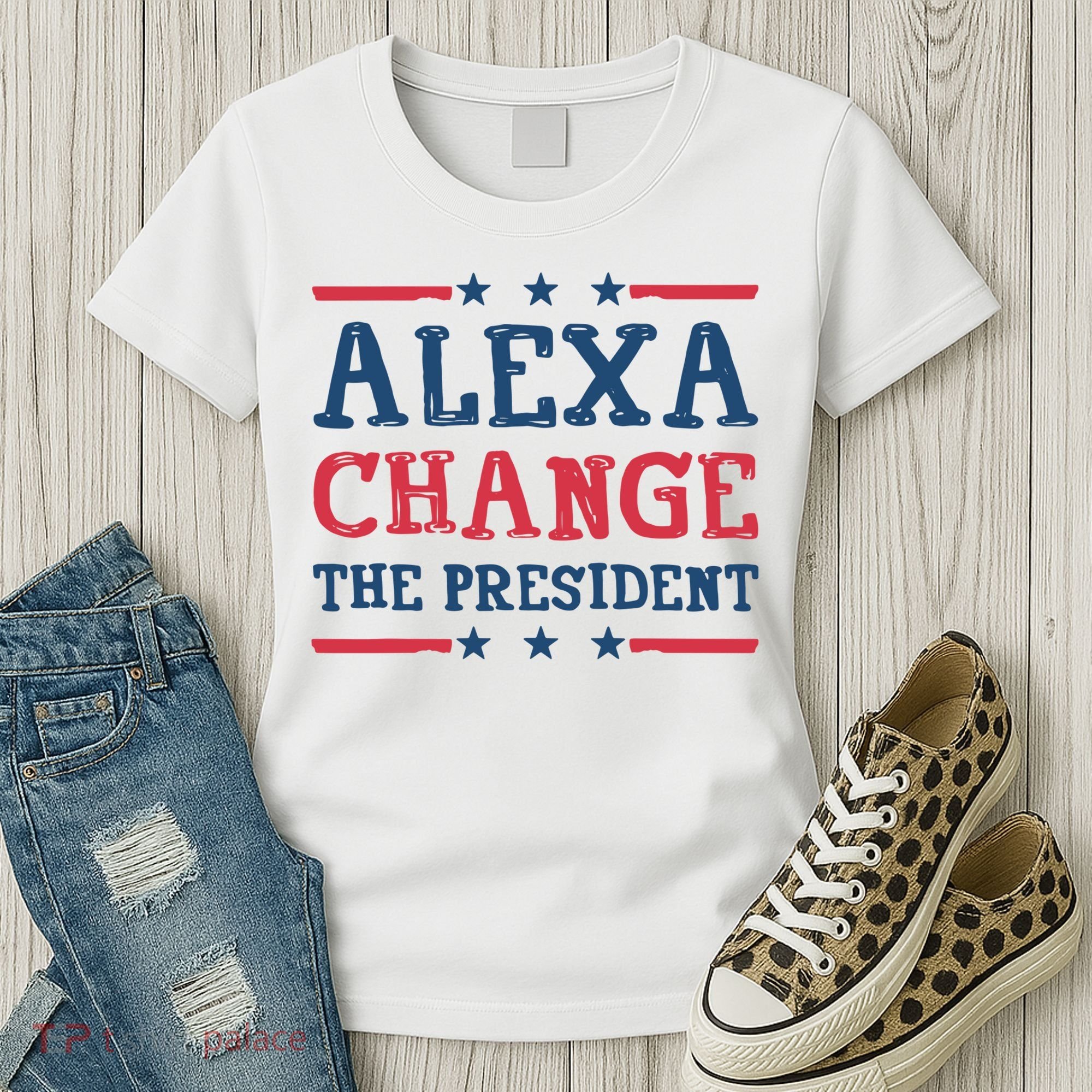Alexa Change The President Funny Women's T-Shirt