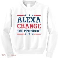 Alexa Change The President Funny Kids Sweatshirt thumb 0