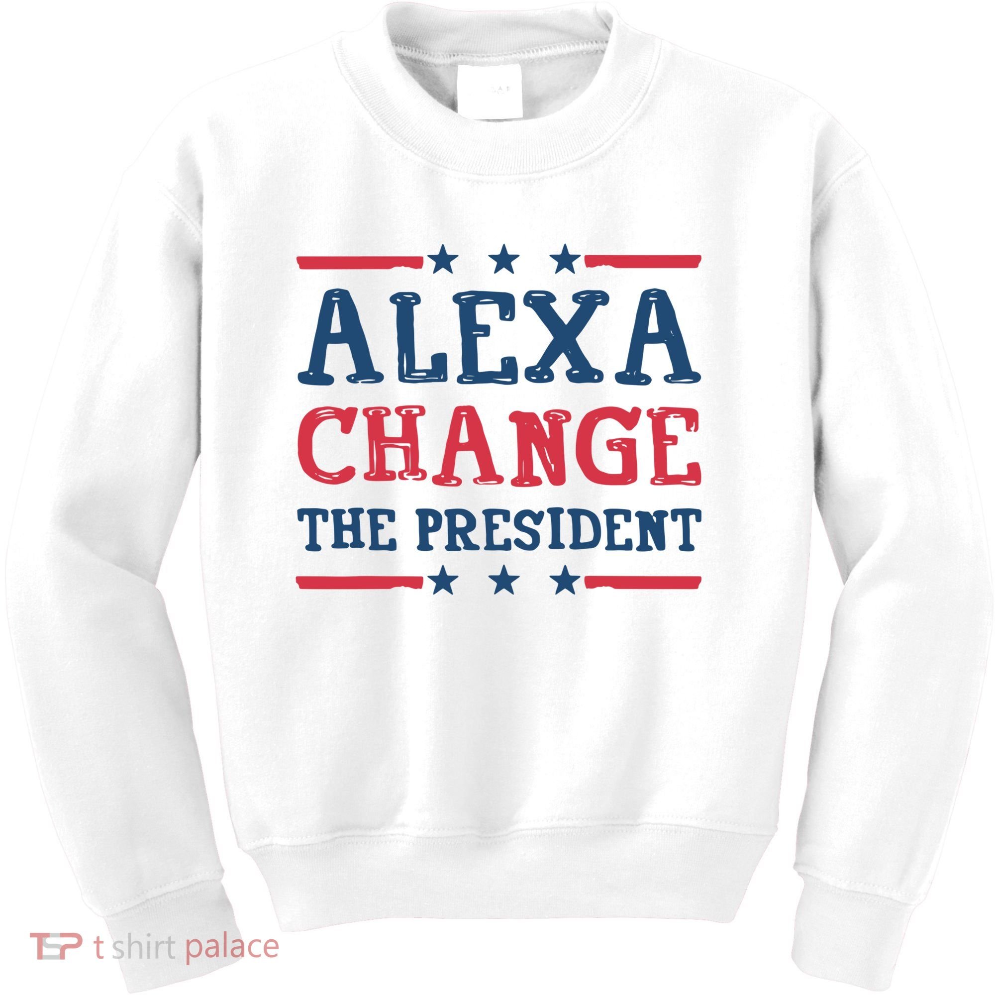 Alexa Change The President Funny Kids Sweatshirt