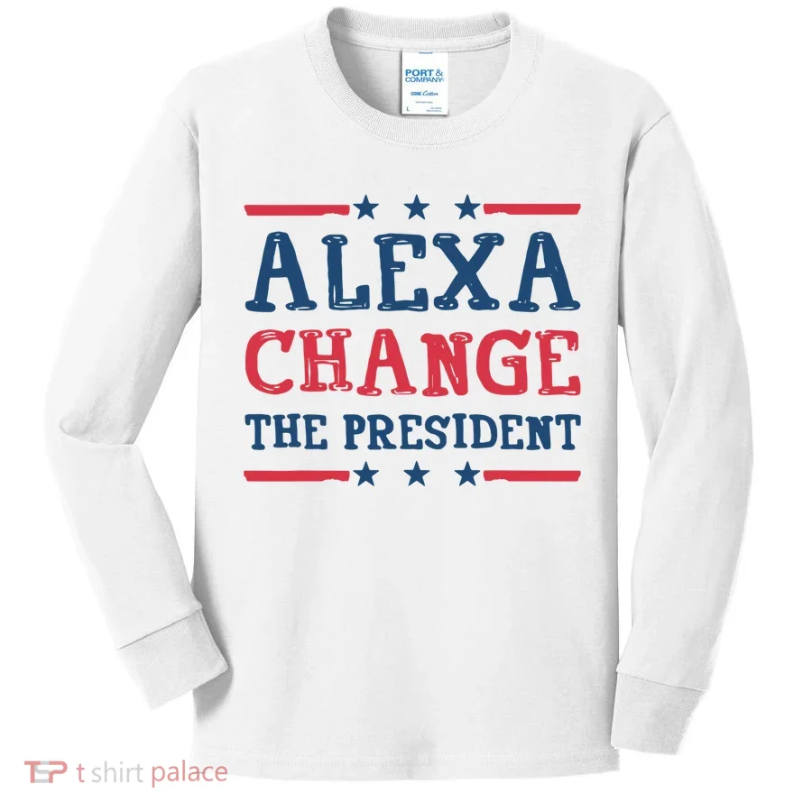 Alexa Change The President Funny Kids Long Sleeve Shirt