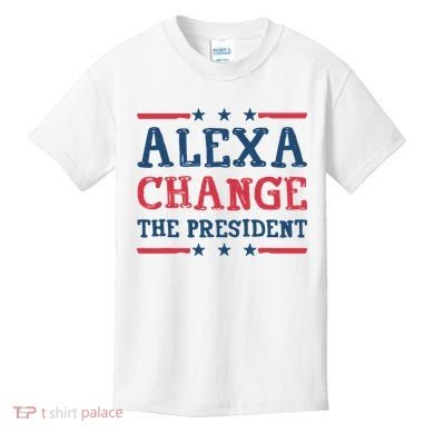 Alexa Change The President Funny Kids T-Shirt