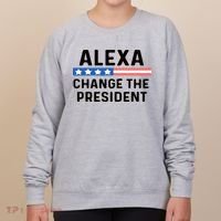Alexa Change The President Men’s Funny Quote Women's Sweatshirt thumb 0