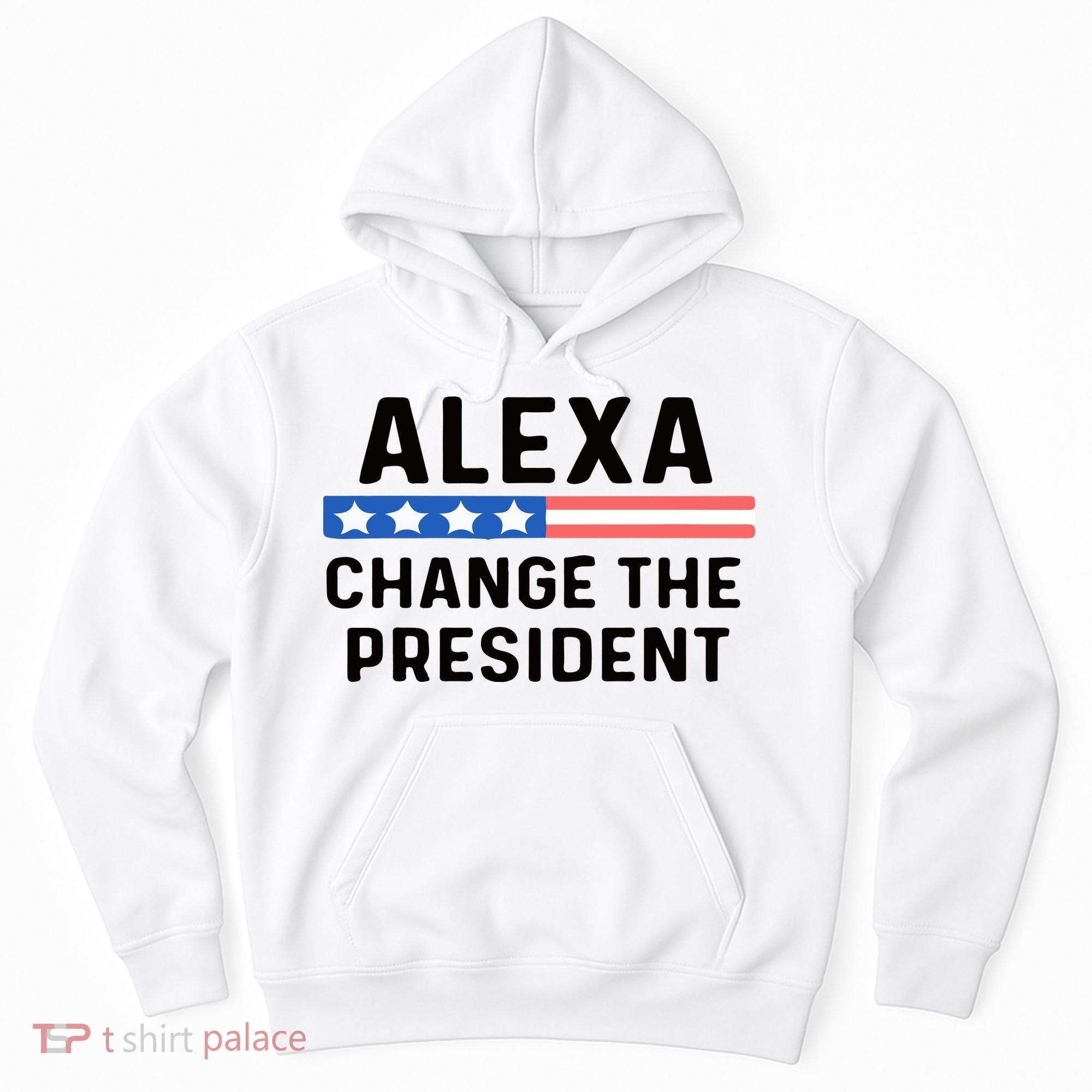 Alexa Change The President Men’s Funny Quote Hoodie