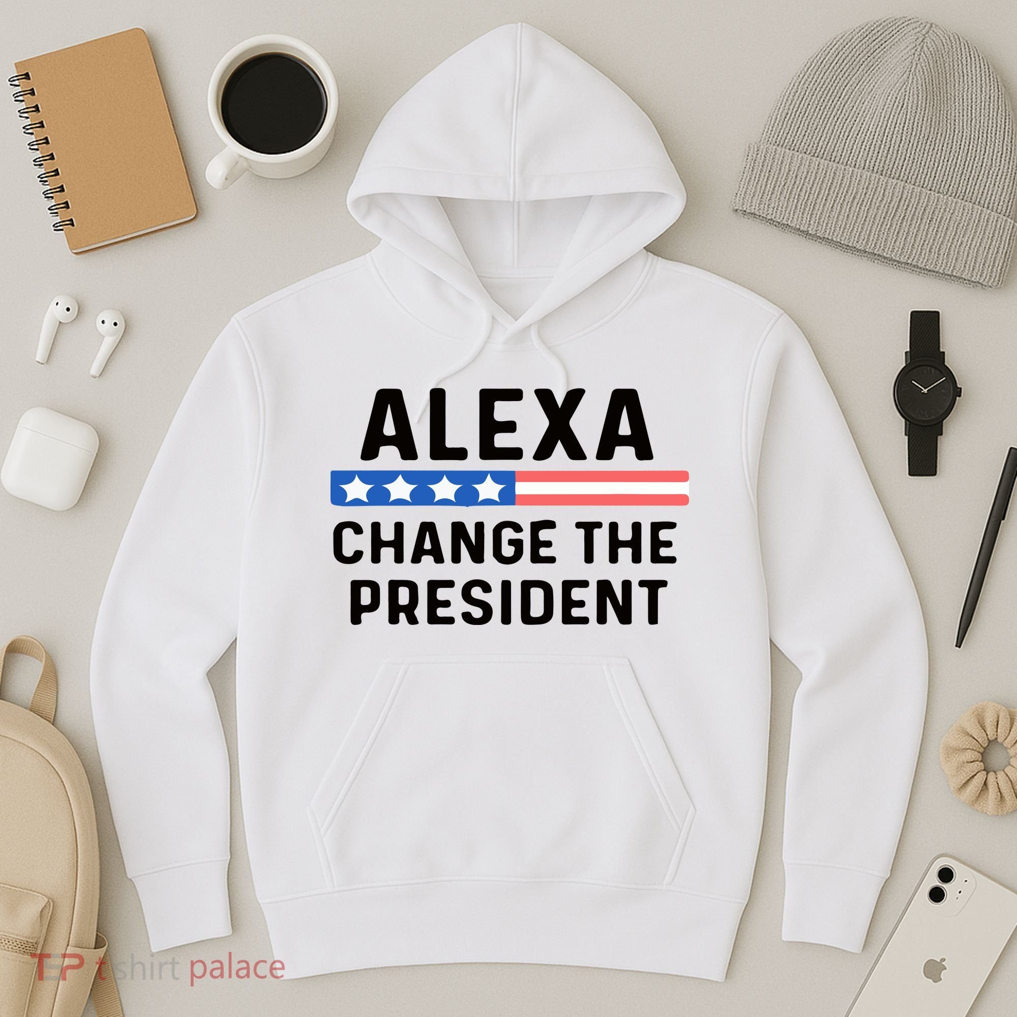 Alexa Change The President Men’s Funny Quote Hoodie
