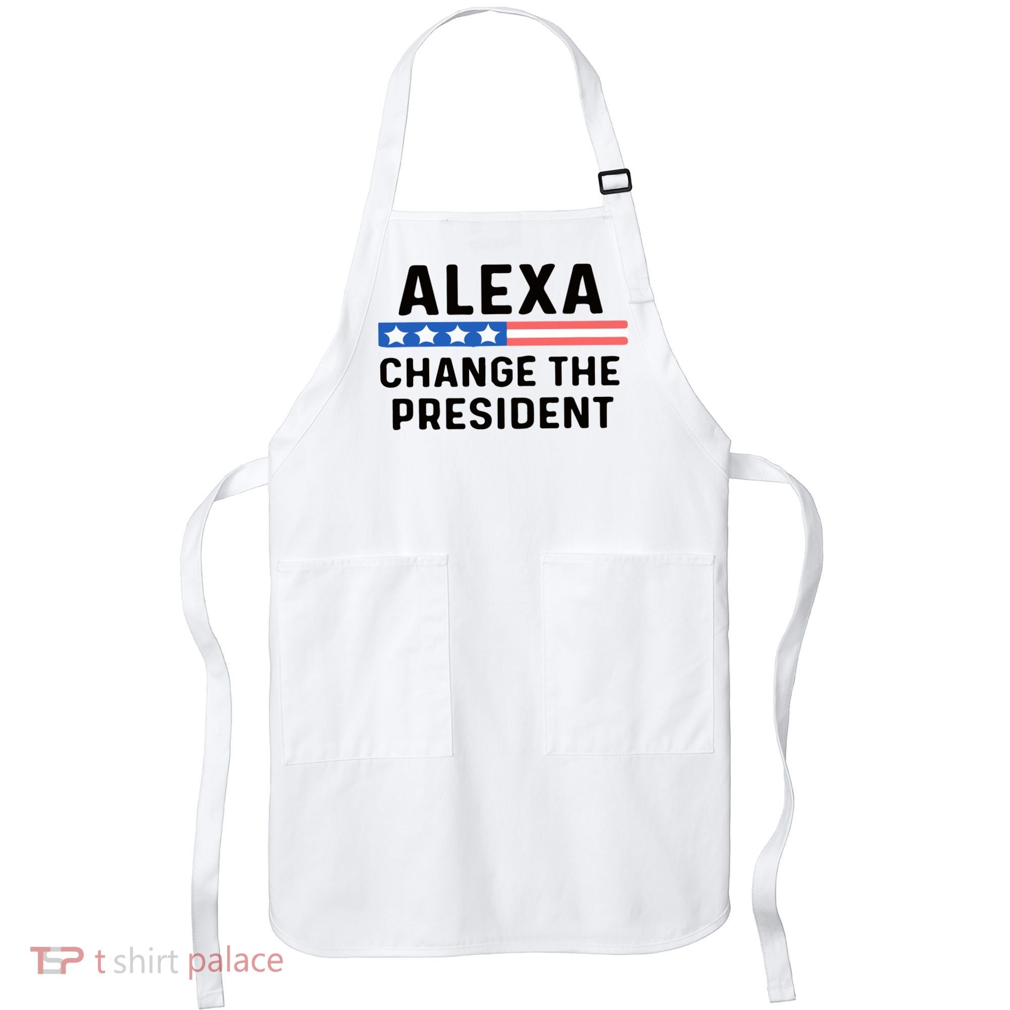 Alexa Change The President Men’s Funny Quote Apron