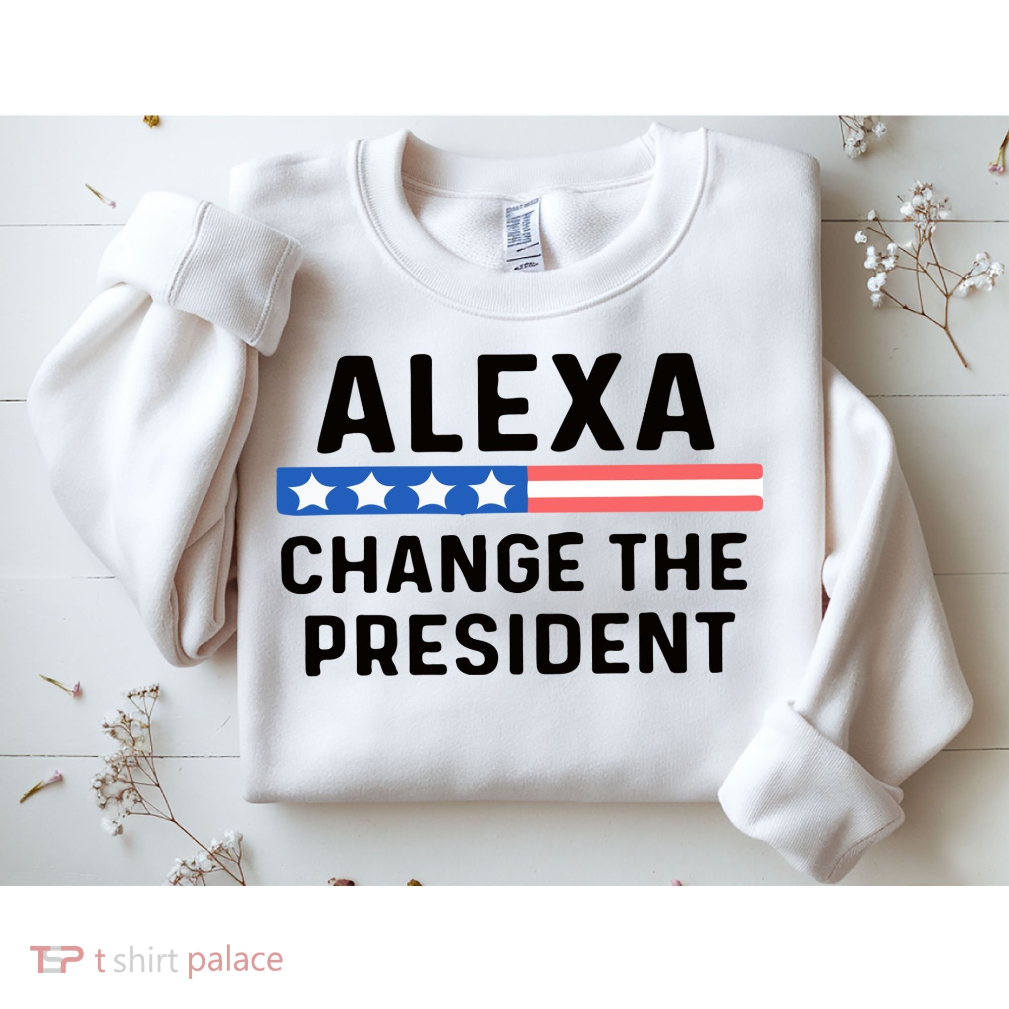 Alexa Change The President Men’s Funny Quote Sweatshirt