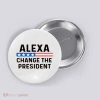 Alexa Change The President Men’s Funny Quote Button thumb 0