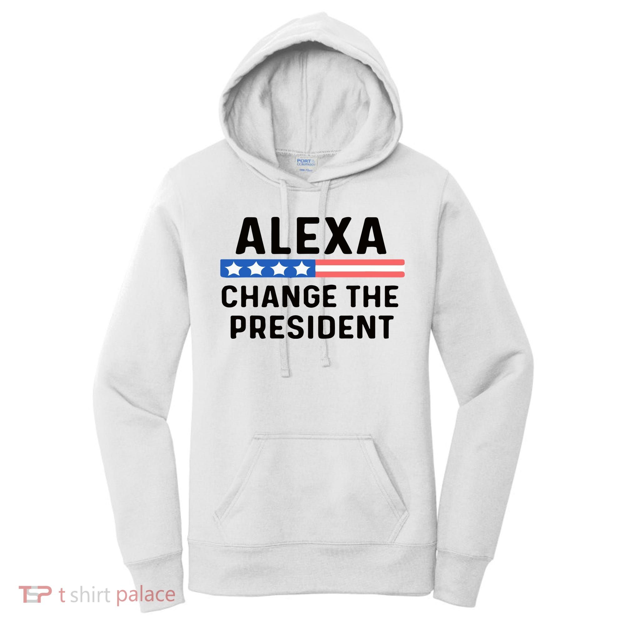 Alexa Change The President Men’s Funny Quote Women's Hoodie
