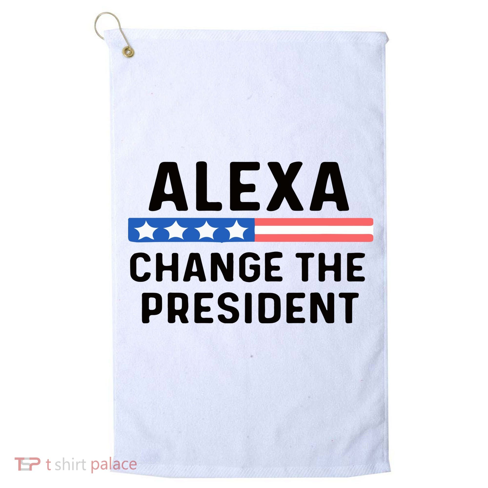 Alexa Change The President Men’s Funny Quote Golf Towel