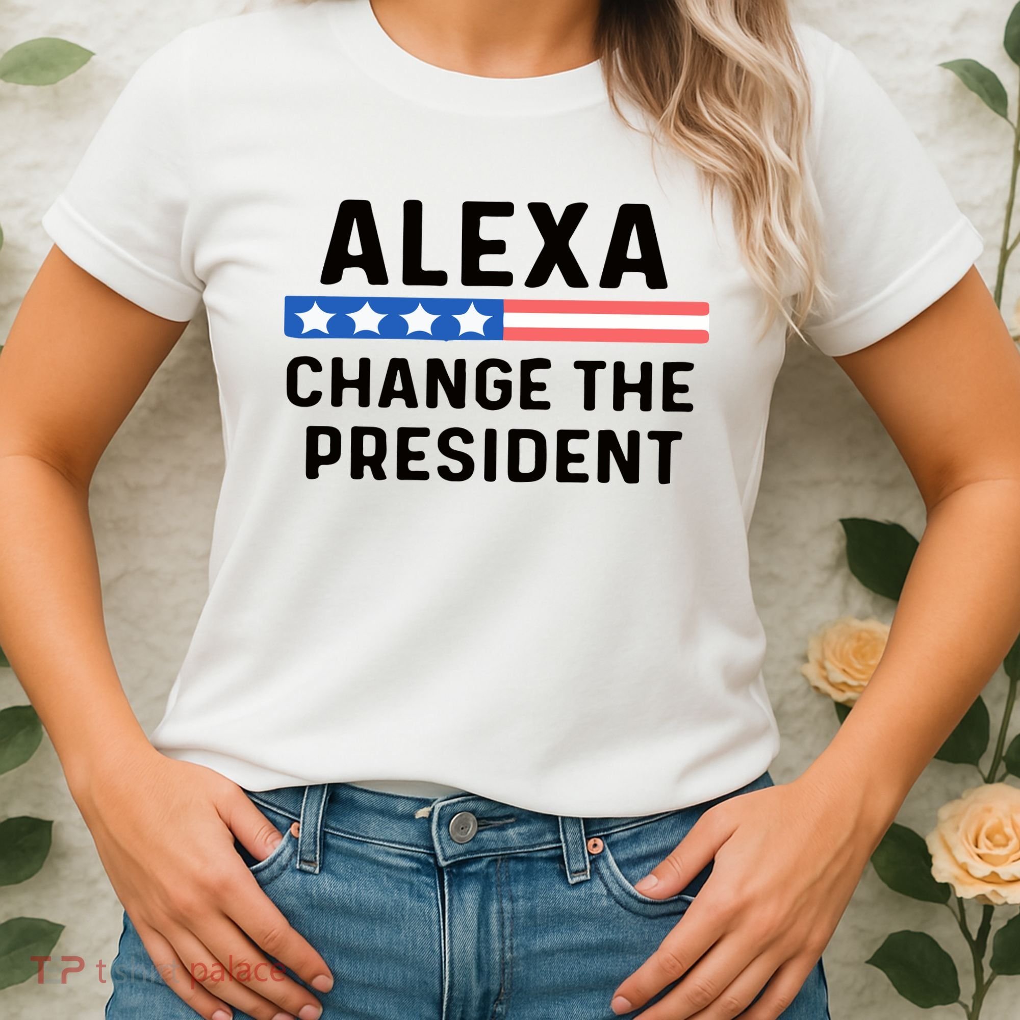 Alexa Change The President Men’s Funny Quote Women's T-Shirt