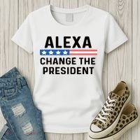 Alexa Change The President Men’s Funny Quote Women's T-Shirt thumb 3