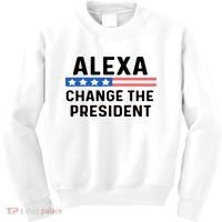 Alexa Change The President Men’s Funny Quote Kids Sweatshirt thumb 0