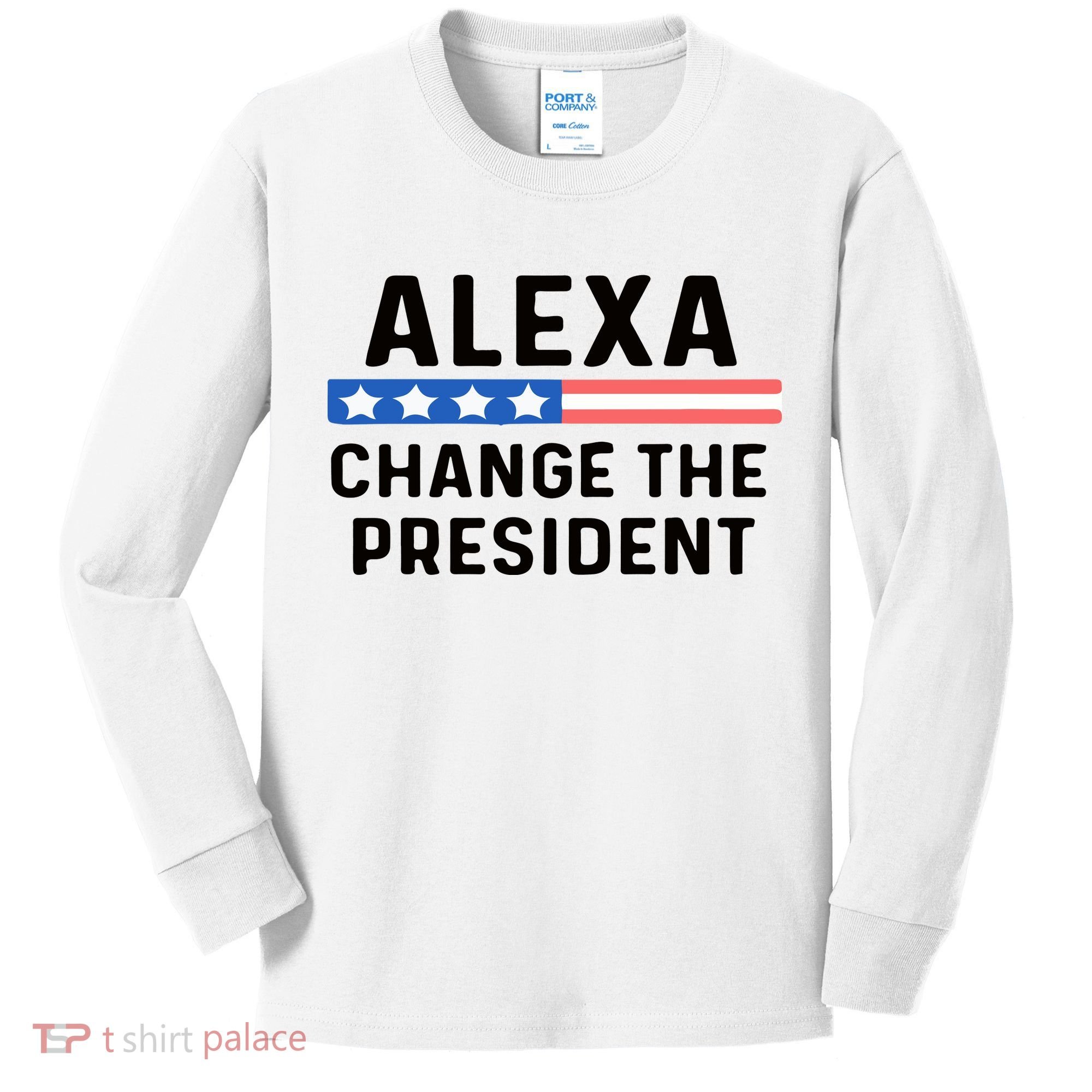 Alexa Change The President Men’s Funny Quote Kids Long Sleeve Shirt