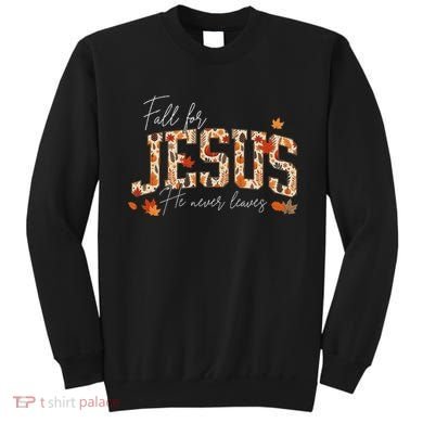 Autumn Christian Thanksgiving Fall For Jesus He Never Leaves Sweatshirt