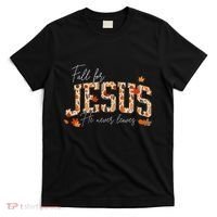 Autumn Christian Thanksgiving Fall For Jesus He Never Leaves T-Shirt thumb 0