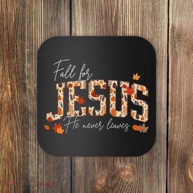 Autumn Christian Thanksgiving Fall For Jesus He Never Leaves Coaster