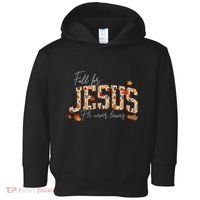 Autumn Christian Thanksgiving Fall For Jesus He Never Leaves Toddler Hoodie thumb 0